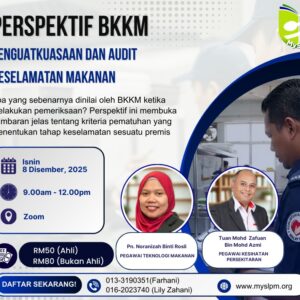 PERSPEKTIF BKKM DALAM PENGUATKUASAAN DAN AUDIT KESELAMATAN MAKANAN | 8 Disember 2025 | Isnin |  9AM - 12PM